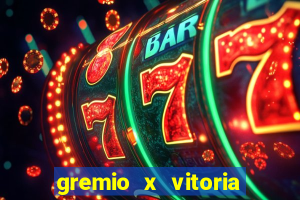 gremio x vitoria ao vivo